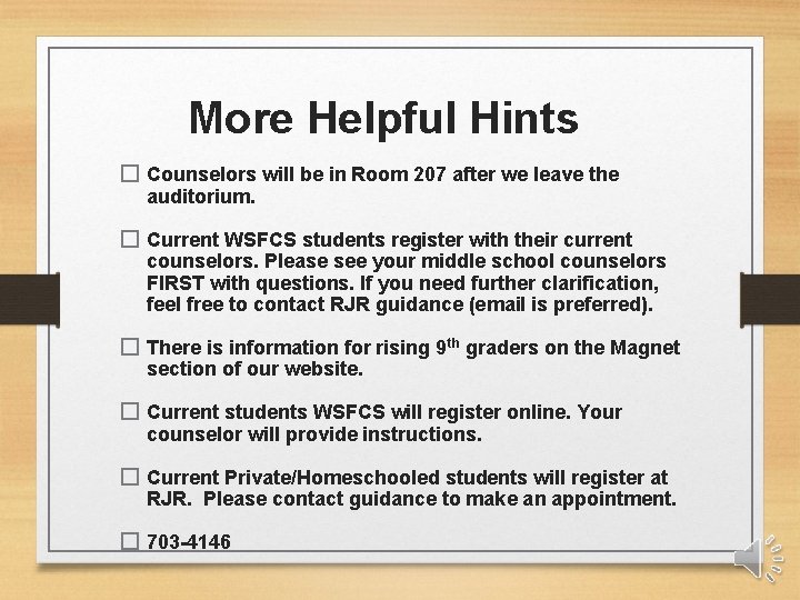 More Helpful Hints � Counselors will be in Room 207 after we leave the