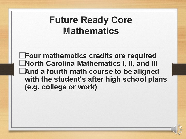 Future Ready Core Mathematics �Four mathematics credits are required �North Carolina Mathematics I, II,
