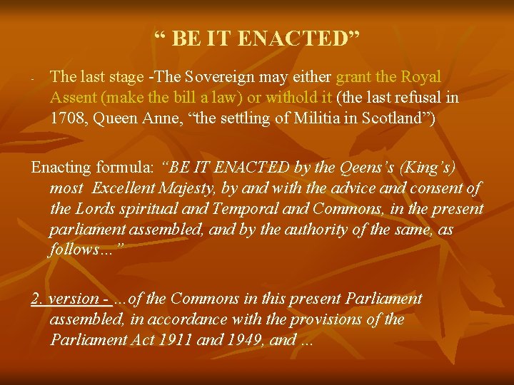 “ BE IT ENACTED” - The last stage -The Sovereign may either grant the