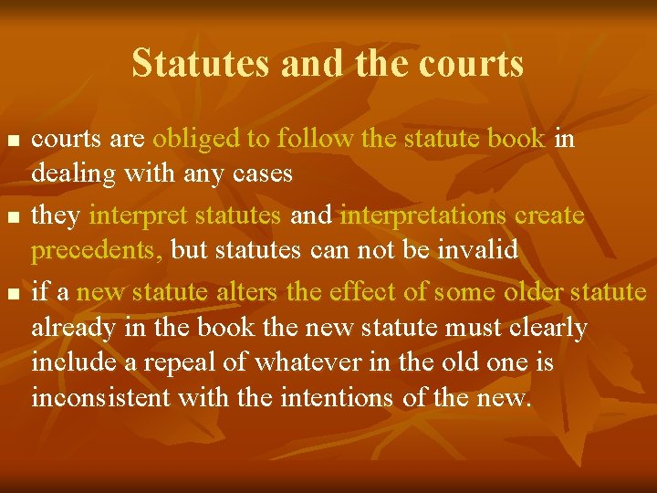 Statutes and the courts n n n courts are obliged to follow the statute