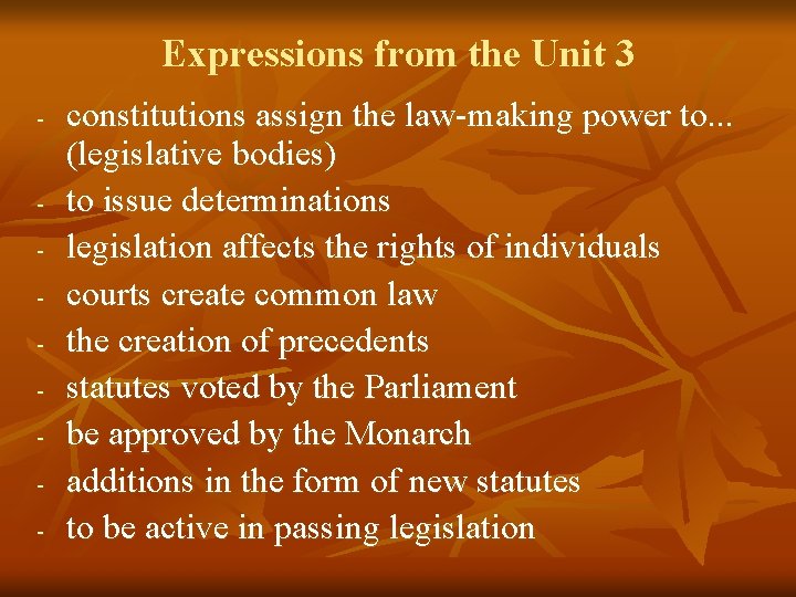 Expressions from the Unit 3 - - constitutions assign the law-making power to. .