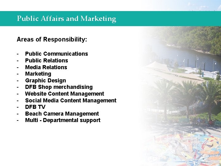 Public Affairs and Marketing Areas of Responsibility: - Public Communications Public Relations Media Relations