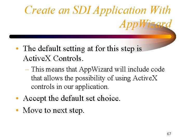 Create an SDI Application With App. Wizard • The default setting at for this Create an SDI Application With App. Wizard • The default setting at for this