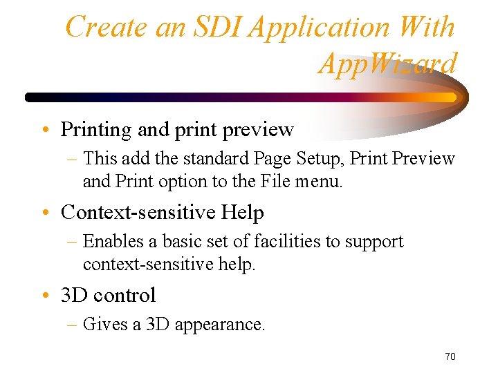 Create an SDI Application With App. Wizard • Printing and print preview – This