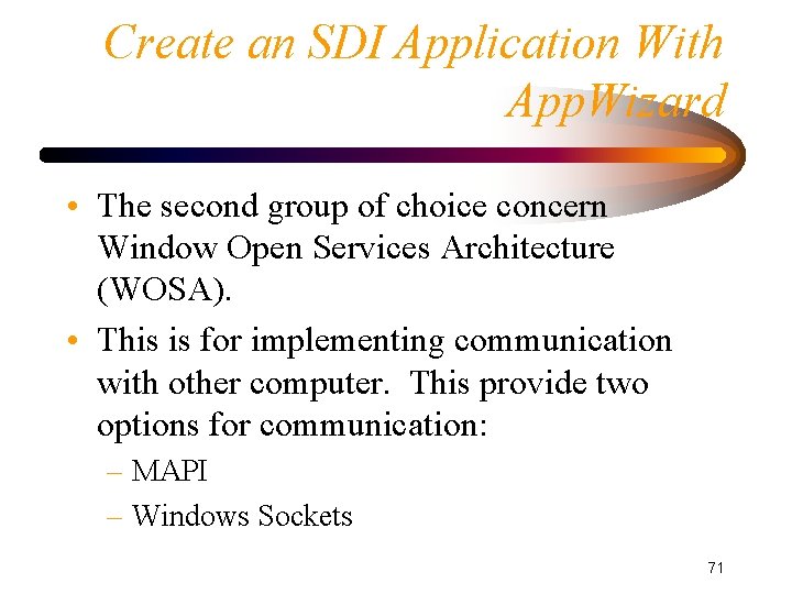 Create an SDI Application With App. Wizard • The second group of choice concern Create an SDI Application With App. Wizard • The second group of choice concern