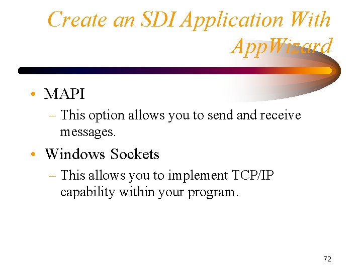 Create an SDI Application With App. Wizard • MAPI – This option allows you