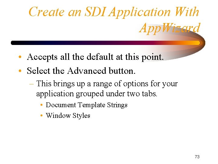Create an SDI Application With App. Wizard • Accepts all the default at this
