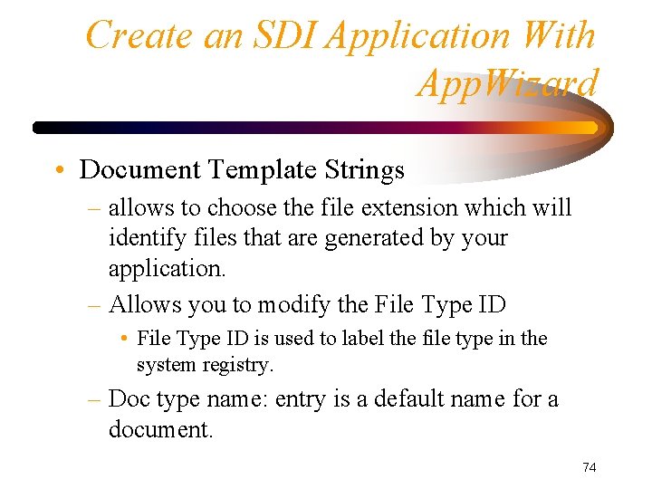 Create an SDI Application With App. Wizard • Document Template Strings – allows to Create an SDI Application With App. Wizard • Document Template Strings – allows to