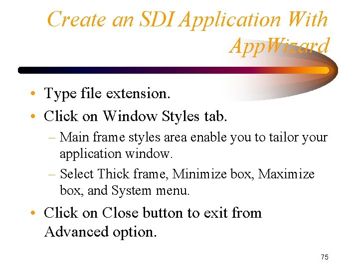 Create an SDI Application With App. Wizard • Type file extension. • Click on Create an SDI Application With App. Wizard • Type file extension. • Click on