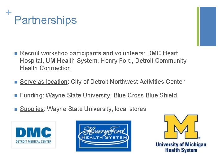 + Partnerships n Recruit workshop participants and volunteers: DMC Heart Hospital, UM Health System,
