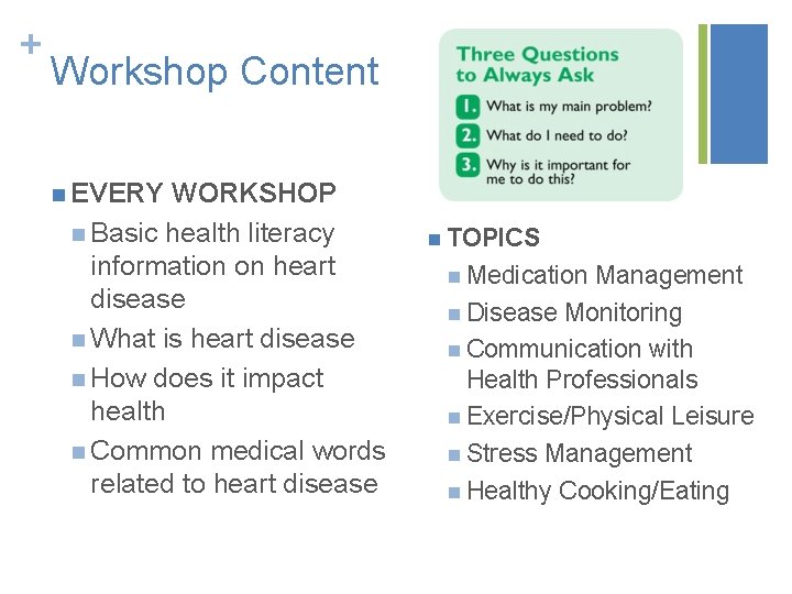 + Workshop Content n EVERY WORKSHOP n Basic health literacy information on heart disease