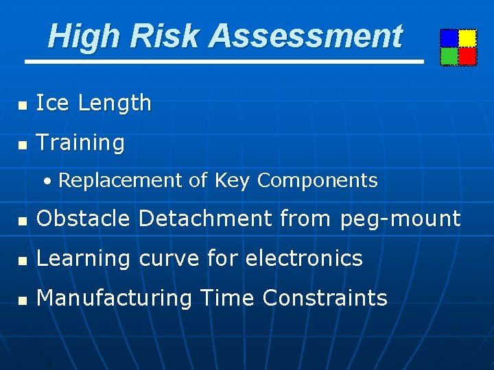 High Risk Assessment n Ice Length n Training • Replacement of Key Components n