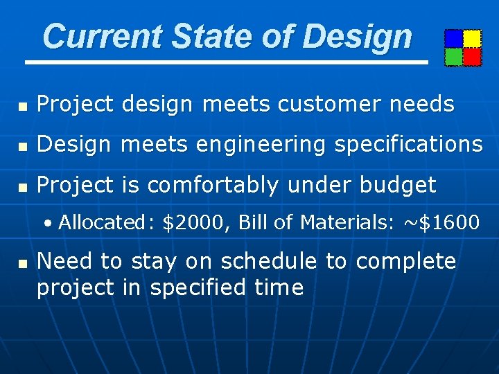 Current State of Design n Project design meets customer needs n Design meets engineering