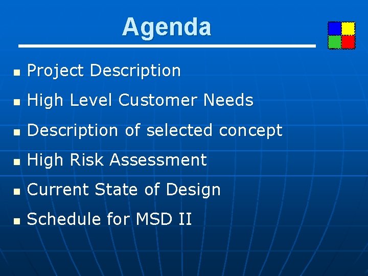 Agenda n Project Description n High Level Customer Needs n Description of selected concept