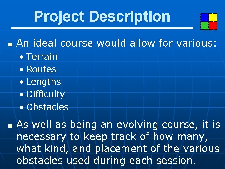 Project Description n An ideal course would allow for various: • Terrain • Routes