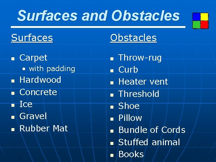 Surfaces and Obstacles Surfaces n Carpet • with padding n n n Hardwood Concrete