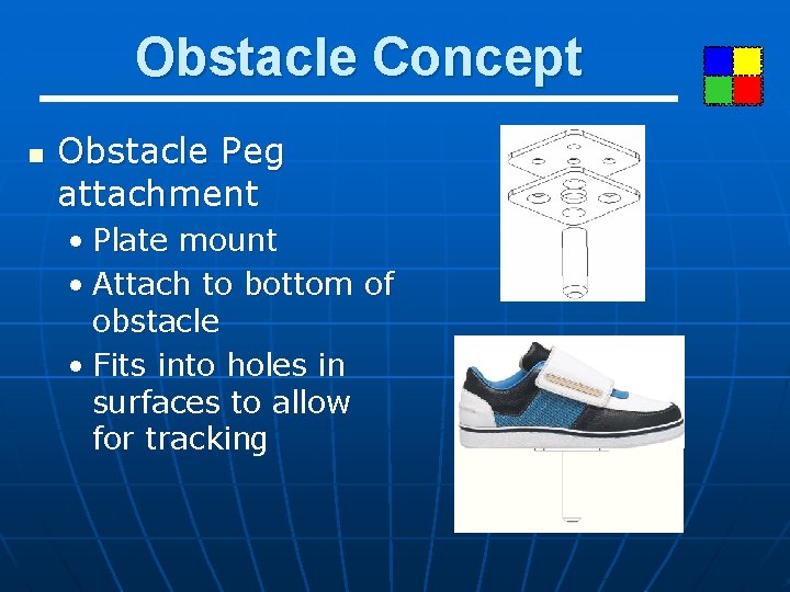 Obstacle Concept n Obstacle Peg attachment • Plate mount • Attach to bottom of