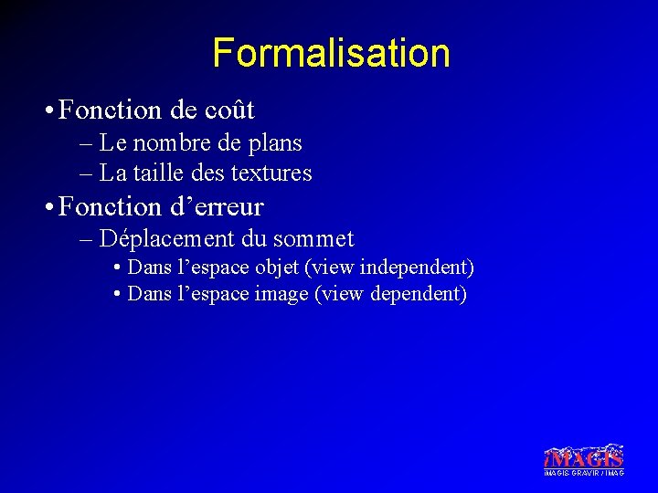 Formalisation • Fonction de coût – Le nombre de plans – La taille des