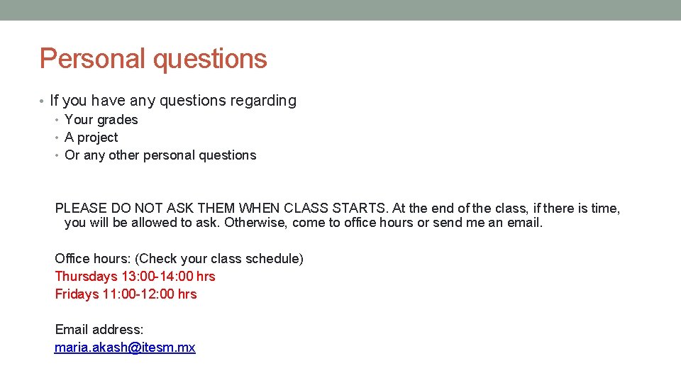 Personal questions • If you have any questions regarding • Your grades • A
