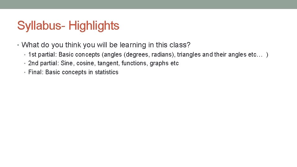 Syllabus- Highlights • What do you think you will be learning in this class?