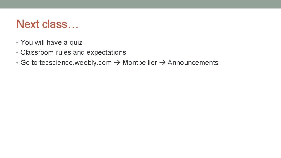 Next class… • You will have a quiz • Classroom rules and expectations •