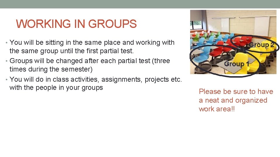 WORKING IN GROUPS • You will be sitting in the same place and working