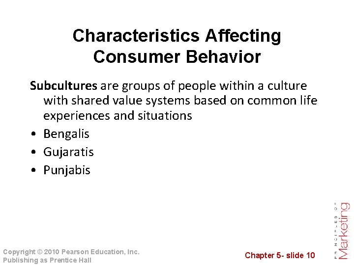 Characteristics Affecting Consumer Behavior Subcultures are groups of people within a culture with shared
