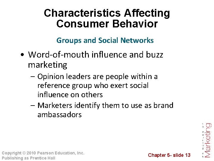 Characteristics Affecting Consumer Behavior Groups and Social Networks • Word-of-mouth influence and buzz marketing