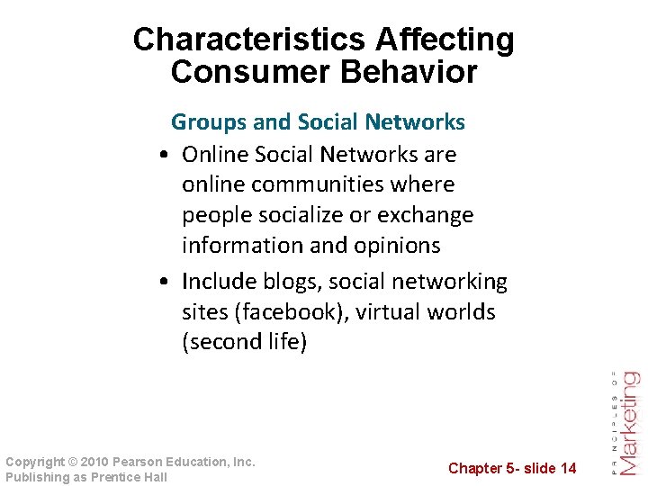 Characteristics Affecting Consumer Behavior Groups and Social Networks • Online Social Networks are online