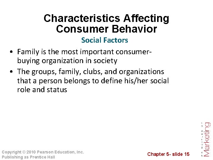 Characteristics Affecting Consumer Behavior Social Factors • Family is the most important consumerbuying organization