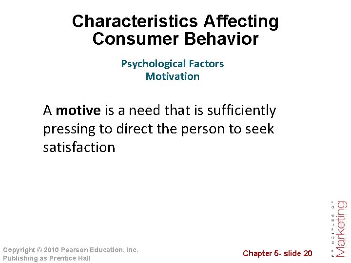 Characteristics Affecting Consumer Behavior Psychological Factors Motivation A motive is a need that is