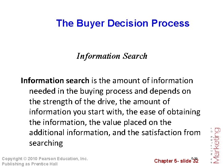 The Buyer Decision Process Information Search Information search is the amount of information needed