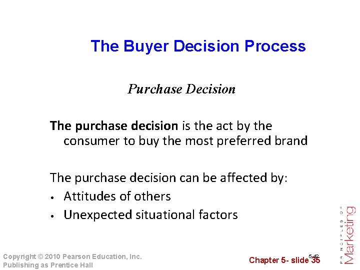 The Buyer Decision Process Purchase Decision The purchase decision is the act by the