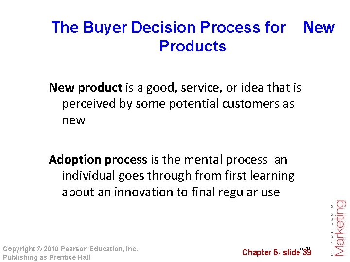 The Buyer Decision Process for New Products New product is a good, service, or