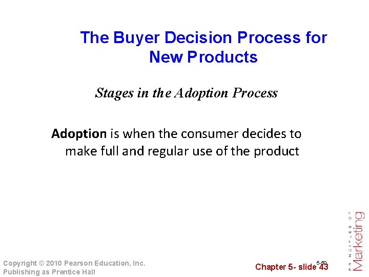 The Buyer Decision Process for New Products Stages in the Adoption Process Adoption is