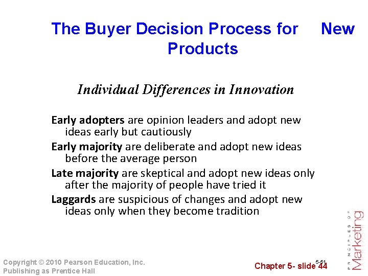 The Buyer Decision Process for New Products Individual Differences in Innovation Early adopters are