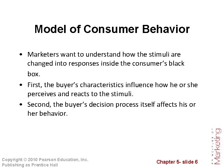 Model of Consumer Behavior • Marketers want to understand how the stimuli are changed