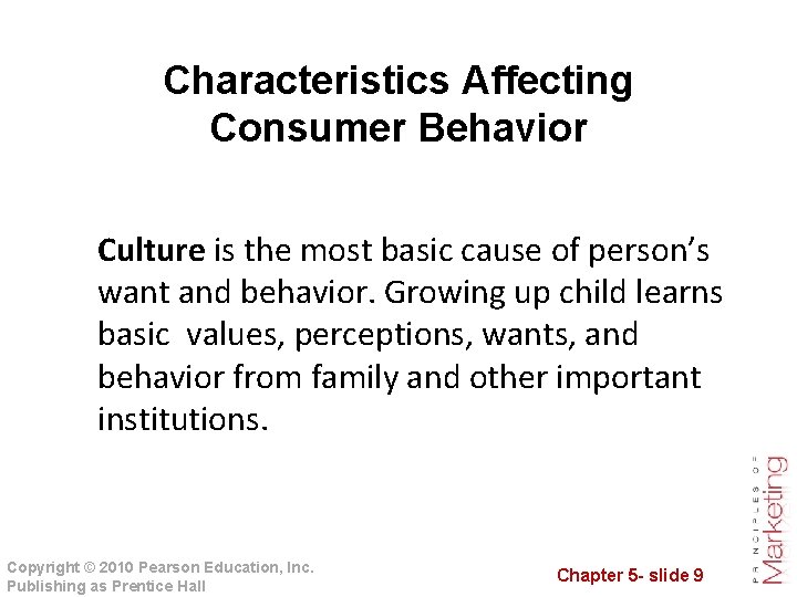 Characteristics Affecting Consumer Behavior Culture is the most basic cause of person’s want and