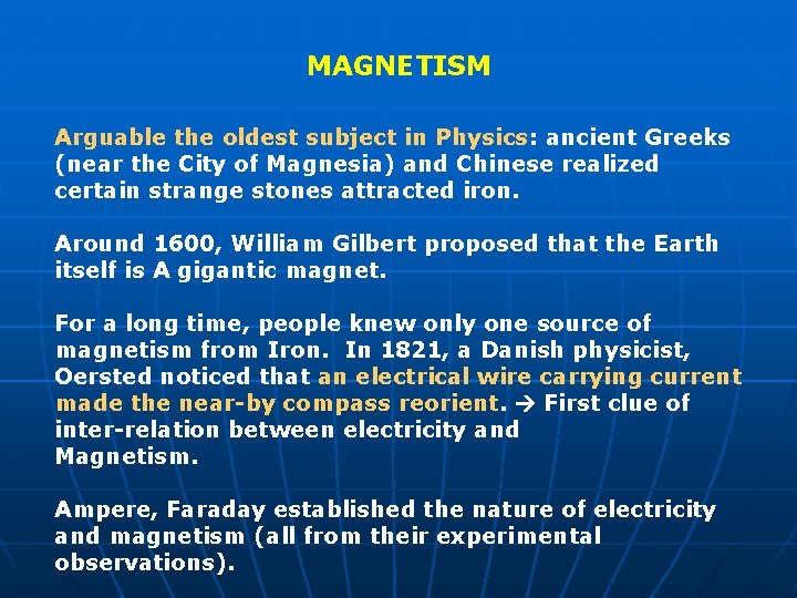 MAGNETISM Arguable the oldest subject in Physics: ancient Greeks (near the City of Magnesia)