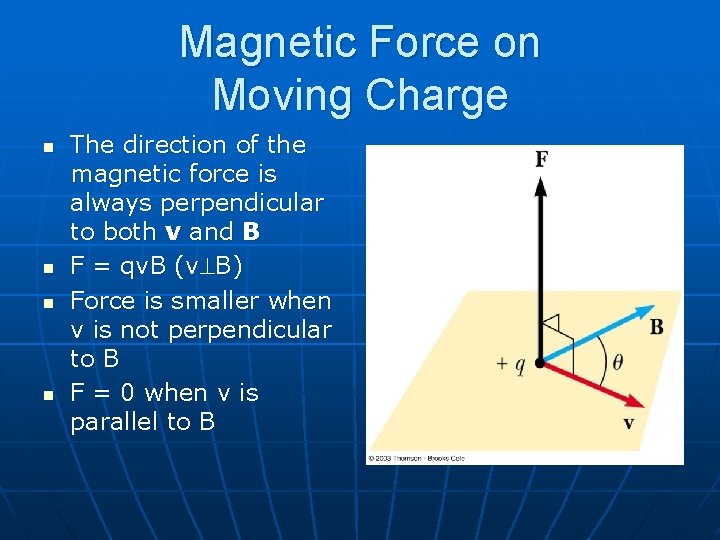 Magnetic Force on Moving Charge n n The direction of the magnetic force is