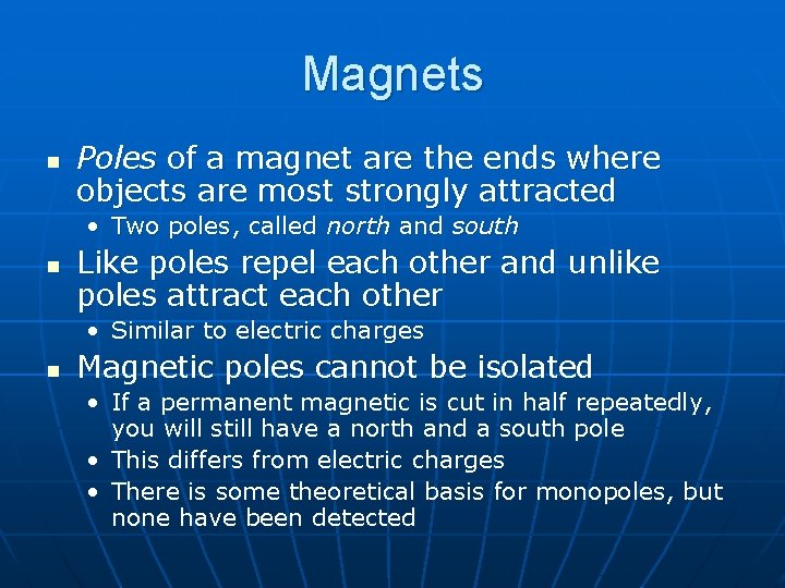 Magnets n Poles of a magnet are the ends where objects are most strongly