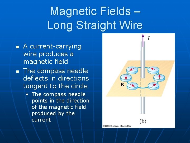 Magnetic Fields – Long Straight Wire n n A current-carrying wire produces a magnetic