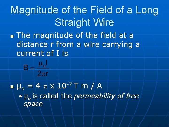 Magnitude of the Field of a Long Straight Wire n n The magnitude of