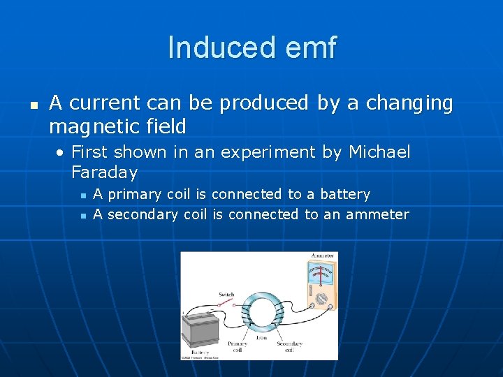 Induced emf n A current can be produced by a changing magnetic field •