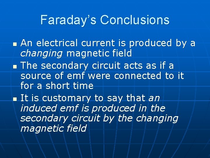 Faraday’s Conclusions n n n An electrical current is produced by a changing magnetic