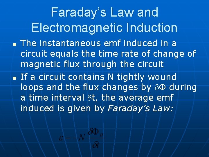 Faraday’s Law and Electromagnetic Induction n n The instantaneous emf induced in a circuit