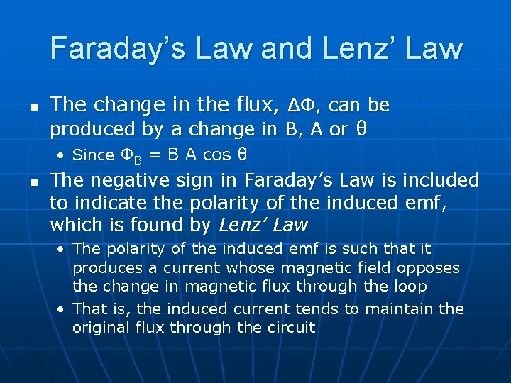 Faraday’s Law and Lenz’ Law n The change in the flux, ΔΦ, can be