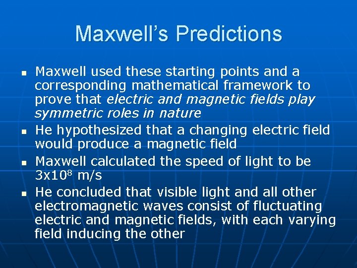 Maxwell’s Predictions n n Maxwell used these starting points and a corresponding mathematical framework