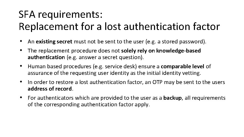 SFA requirements: Replacement for a lost authentication factor • An existing secret must not