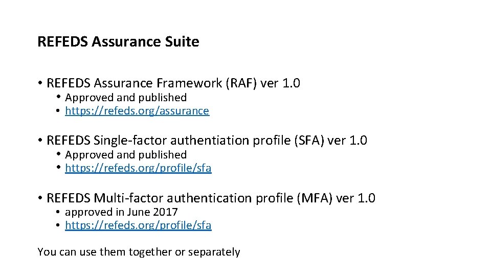 REFEDS Assurance Suite • REFEDS Assurance Framework (RAF) ver 1. 0 • Approved and
